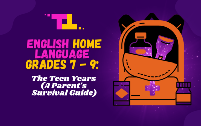 English Home Language Grades 7-9: The Teen Years (A Parent’s Survival Guide)