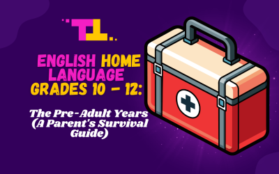 English Home Language Grades 10-12: The Pre-Adult Years (A Parent’s Survival Guide)