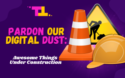 Pardon Our Digital Dust: Awesome Things Under Construction