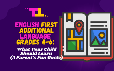 English First Additional Language Grades 4-6: What Your Child Should Learn (A Parent’s Fun Guide)