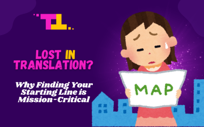 Lost in Translation? Why Finding Your Starting Line is Mission-Critical